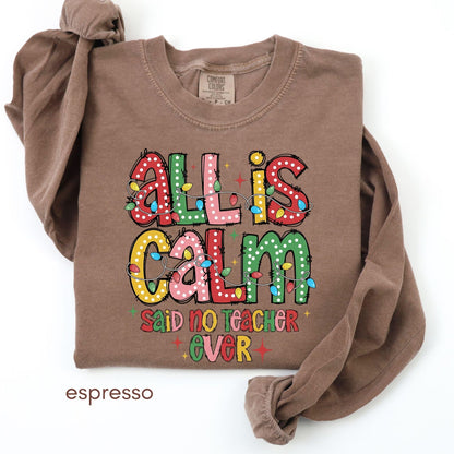 Espresso long sleeve with All Is Calm teacher design