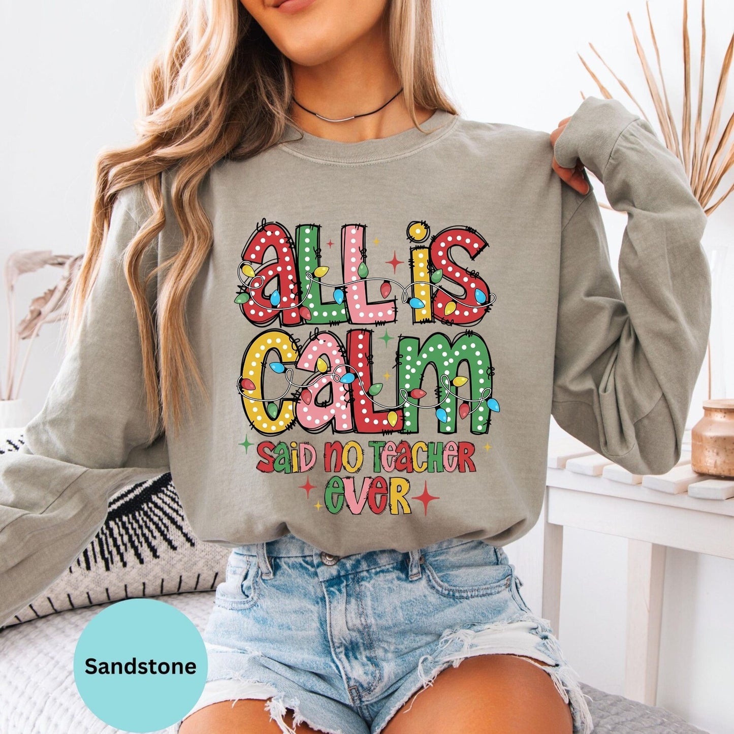 Comfort Colors® All Is Calm Said No Teacher Ever Christmas Long Sleeve T-Shirt, Funny Teacher Holiday Lights Xmas Shirt