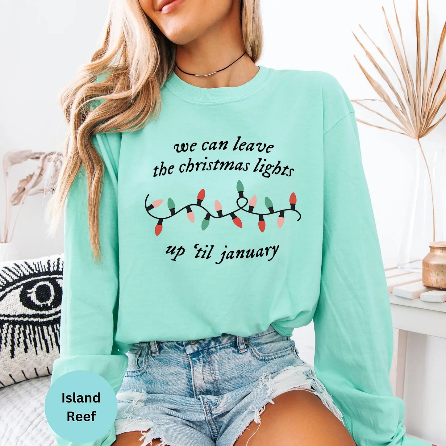 Comfort Colors® We Can Leave The Christmas Lights Up 'Til January Long Sleeve T-Shirt